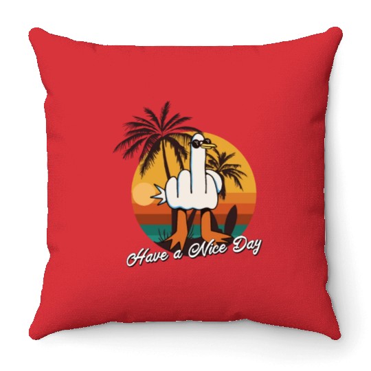 Funny Seagull Middle Finger - Have a Nice Day Throw Pillows