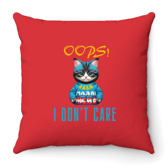 I Don't Care - Cat Lover Pet Owner Kitty Throw Pillows