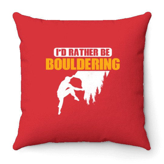 I'd Rather Be Bouldering Climbing Boulder Throw Pillows