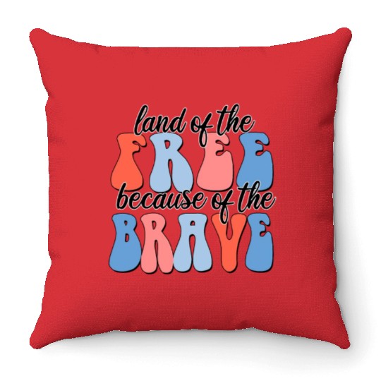land of the free because of the brave Throw Pillows
