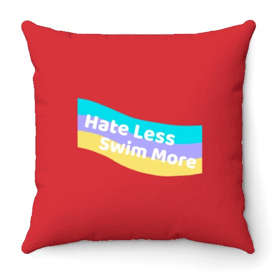 Hate Less Swim More Cute Swimming Open Water Throw Pillows