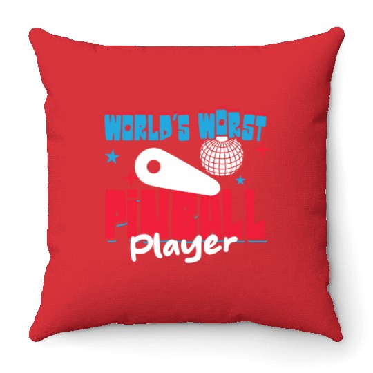 World s Worst Pinball Player Throw Pillows