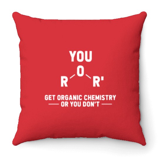Get Organic Chemistry or You Don't Throw Pillows