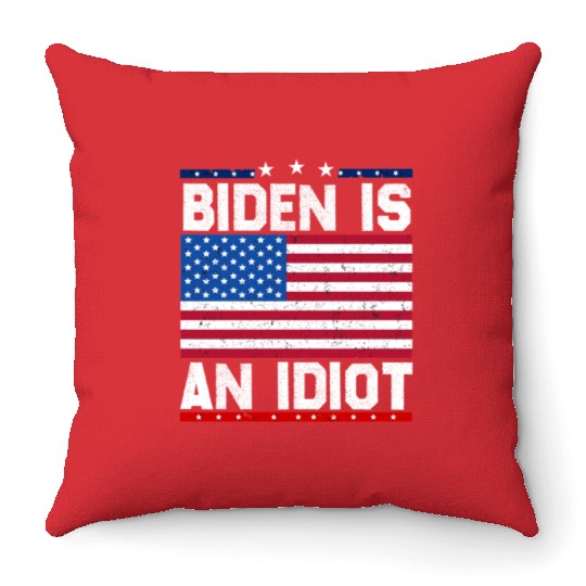 President Joe Biden is an Idiot Throw Pillows