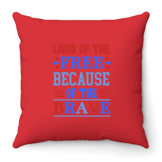land of the free because of the brave 01 Throw Pillows