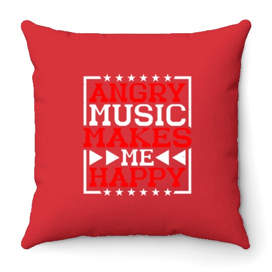 Angry Music Makes Me Happy 6 Throw Pillows