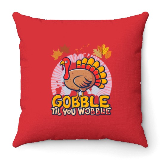 Gobble Til You Wobble Throw Pillows