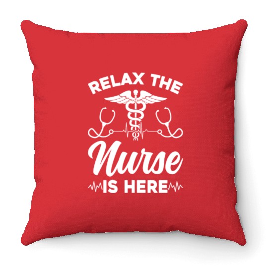 Relax The Nurse Is Here - Registered Nurse Hospita Throw Pillows