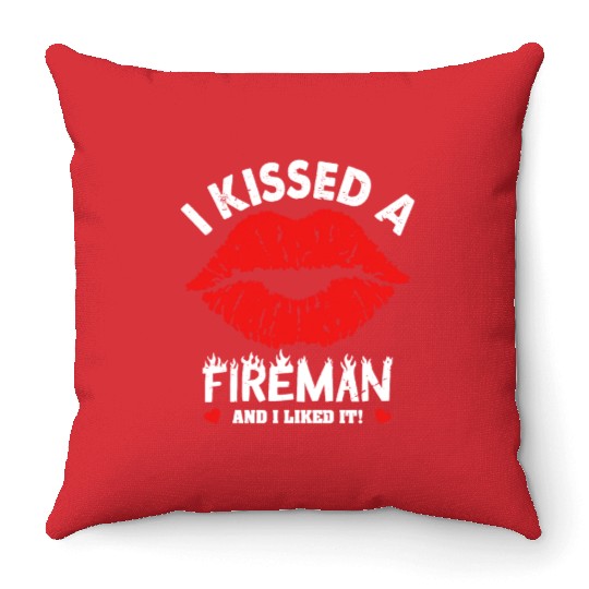 I Kissed A Fireman And I Liked It Throw Pillows