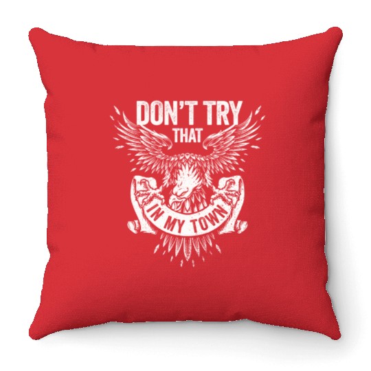 Try That In A Small Town American Flag Eagle Throw Pillows