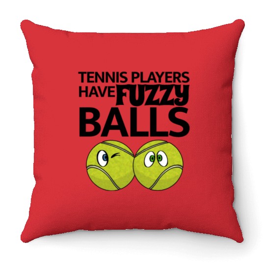 Tennis Players Have Fuzzy Balls Throw Pillows