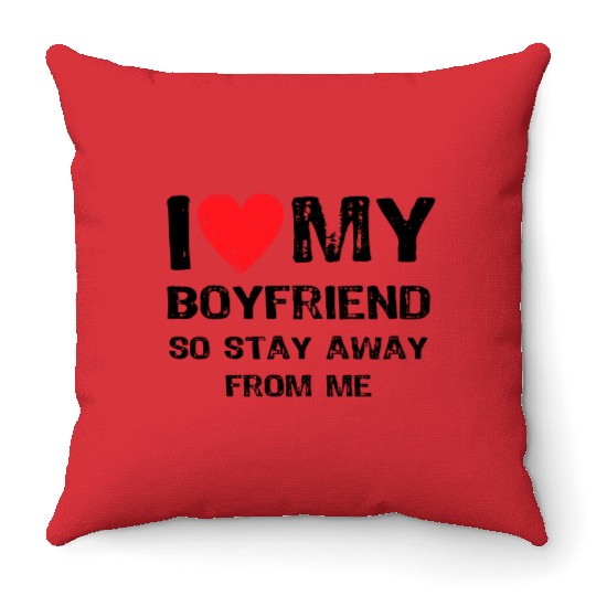 I Love My Boyfriend Funny Throw Pillows
