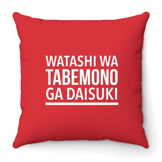 Watashi Wa Tabemono Ga Daisuki I Love Food In Throw Pillows