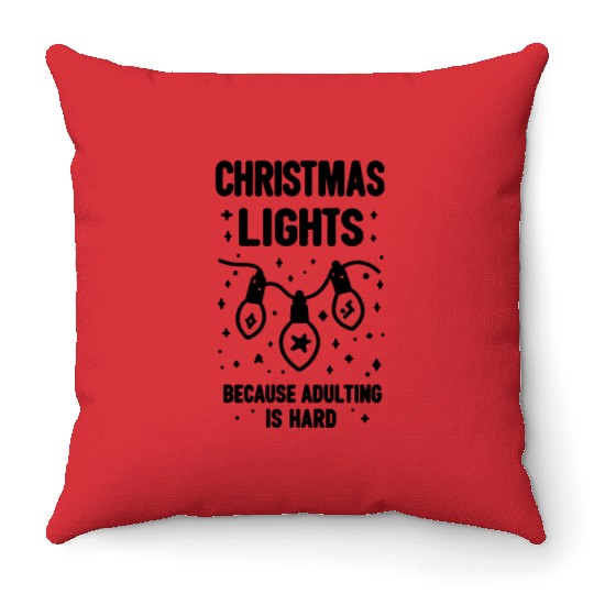 Christmas Lights Because Adulting is Hard Throw Pillows