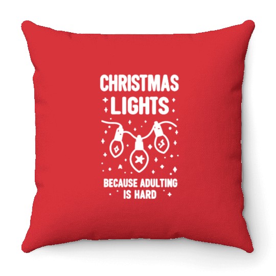 Christmas Lights Because Adulting is Hard Throw Pillows
