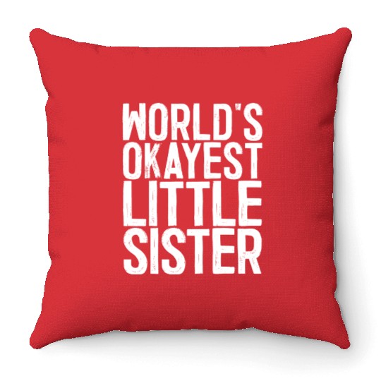 World s Okayest Little Sister Throw Pillows