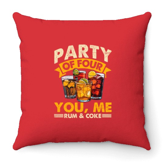 PARTY OF FOUR YOU, ME RUM & COKE Throw Pillows