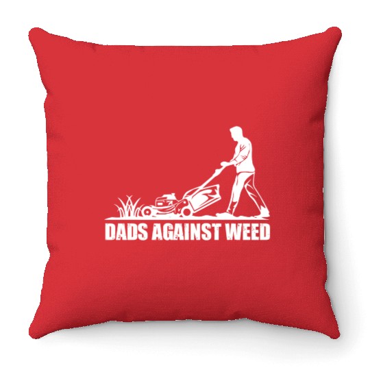 Dads Against Weed Funny Gardening Lawn Mowing Throw Pillows