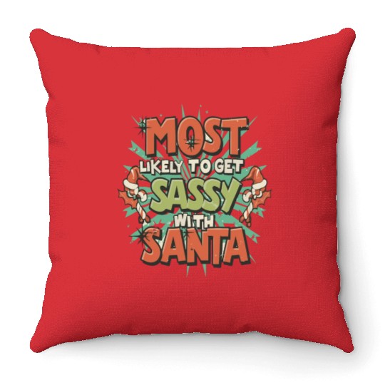 Yule Most Likely to Get Sassy With Santa Claus Throw Pillows