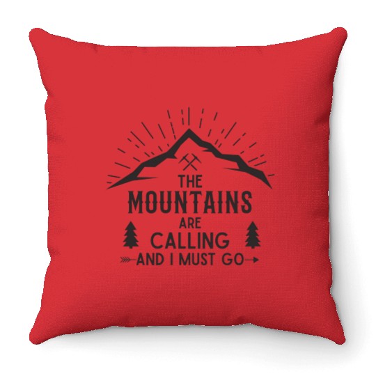 The Mountains are calling Hiking Climbing Nature Throw Pillows
