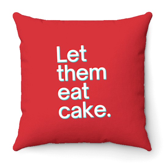 Let them eat cake Throw Pillows