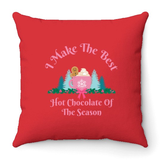 I Make the Best Hot Chocolate - Christmas Mug Throw Pillows
