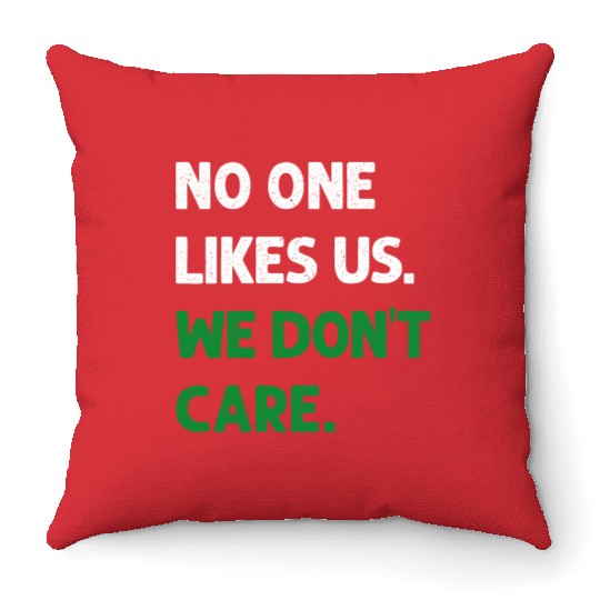 No One Likes Us We Don t Care Philadelphia Philly Throw Pillows