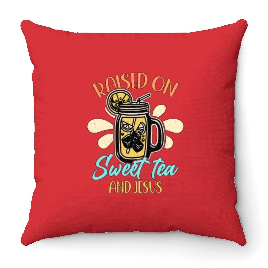 Sweet Tea Raised On Sweet Tea And Southern Country Throw Pillows