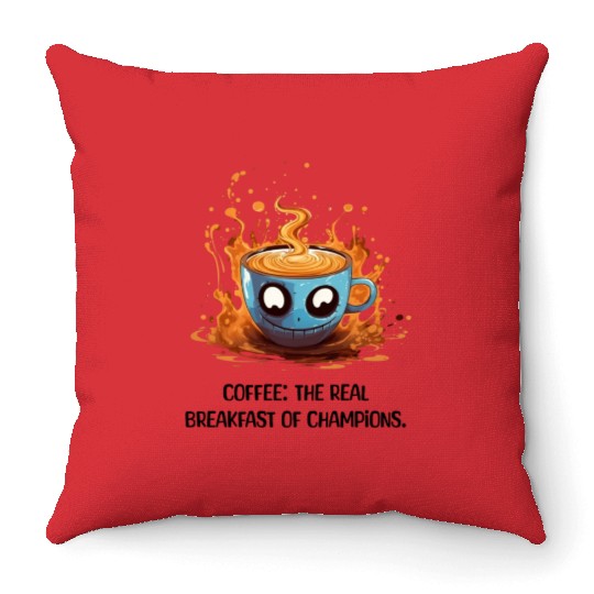 Coffee The Real Breakfast Of Champions Throw Pillows
