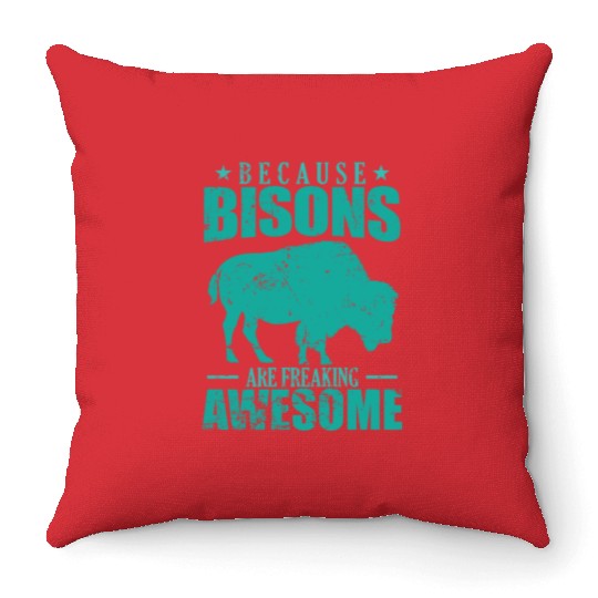 Because Bisons are Freaking Awesome Animal Throw Pillows