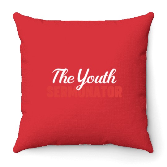 The Youth Sermonator Funny Youth Pastor Teen Throw Pillows