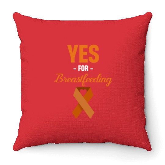 Yes For Breastfeeding Awareness Support Lactation Throw Pillows