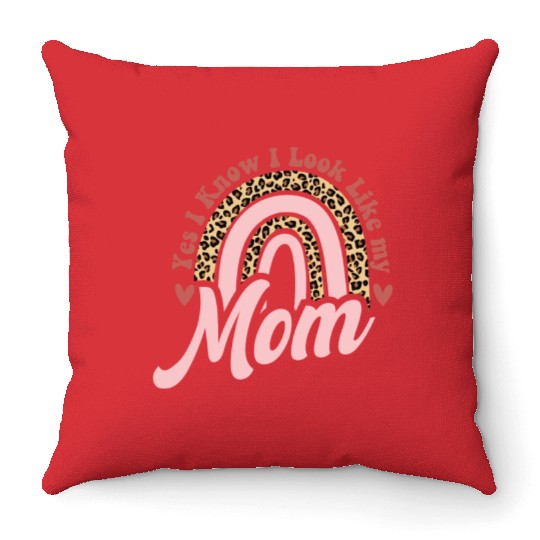 Yes I Know I Look Like My Mom Funny Daughter Throw Pillows