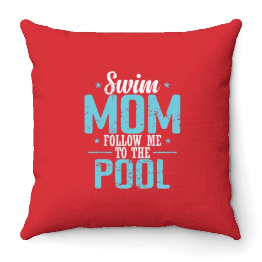 Swim Mom follow me to the Pool Sport Throw Pillows