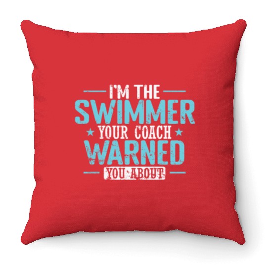 I'm the Swimmer your Coach warned you about Throw Pillows