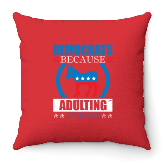 Democrats Because Adulting Is Hard Voting Joke Throw Pillows