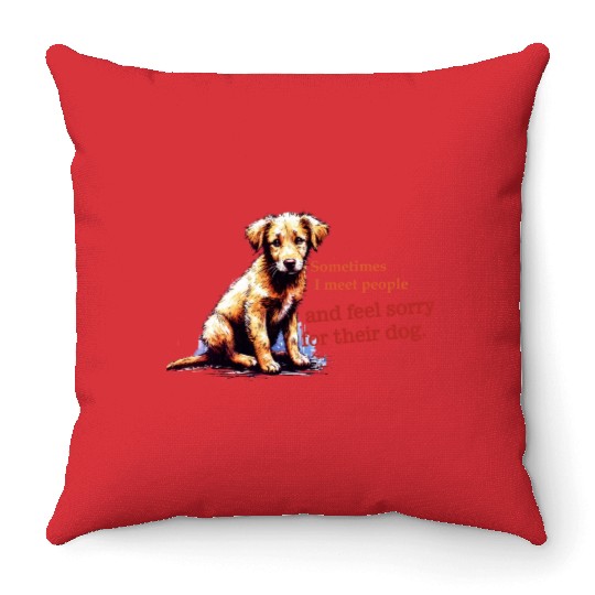 Snarky - Sometimes I feel Sorry for the Dog Throw Pillows