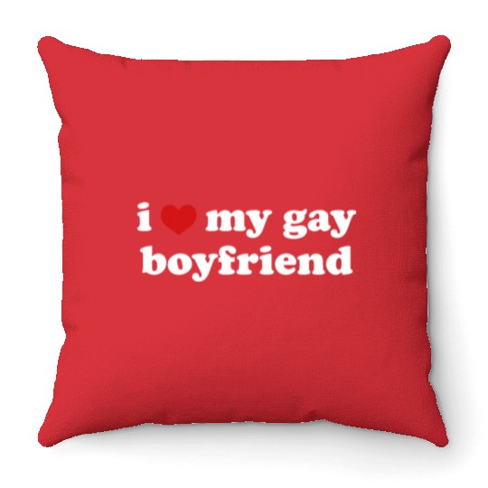I Love My Gay Boyfriend LGBTQ Relationship Throw Pillows