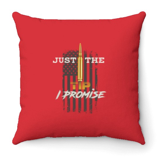 Just The Tip I Promise Throw Pillows