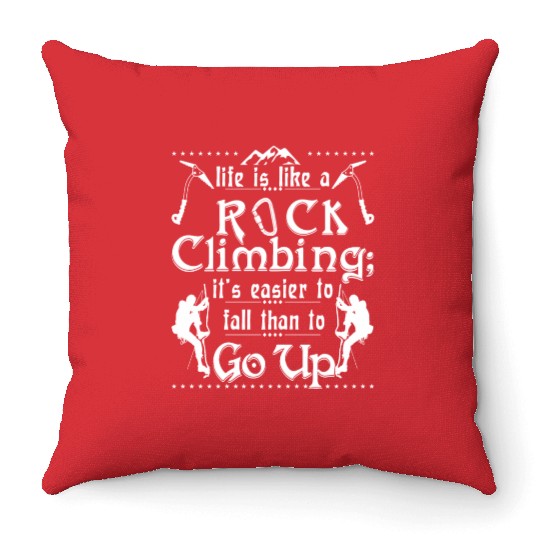 life is like a rock climbing Throw Pillows