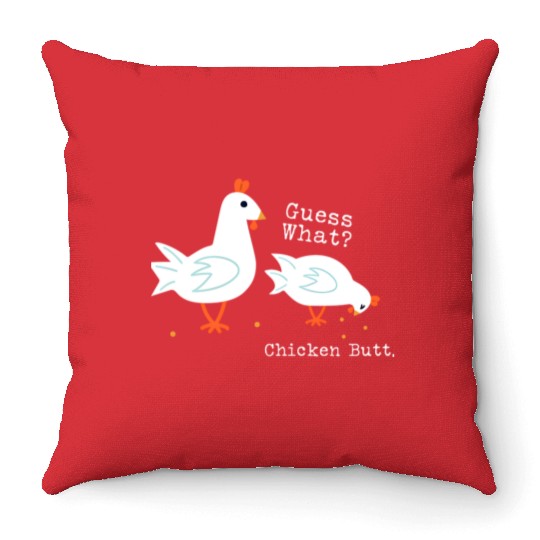 Guess What Chicken Butt Throw Pillows