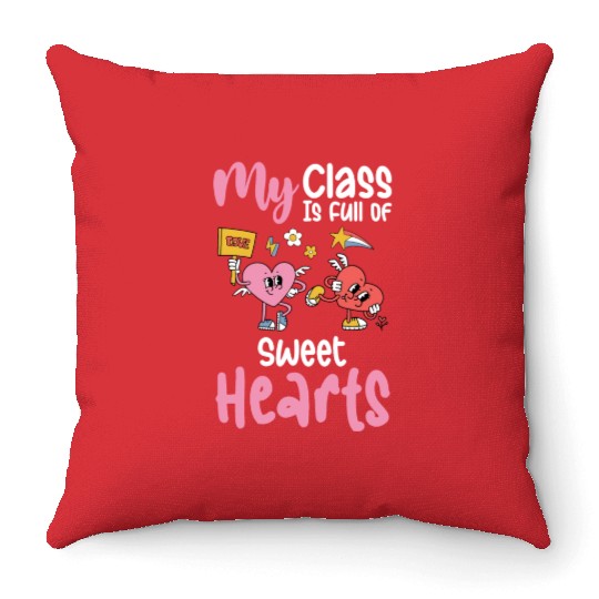 My Class Is Full of Sweethearts Valentines Teacher Throw Pillows