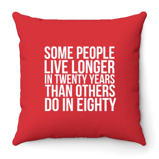 doctor who quotes ,some people live longer Throw Pillows