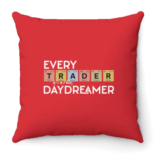 Every Trader is a Big Daydreamer Throw Pillows
