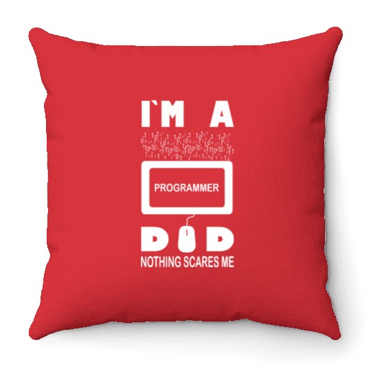 I m a Programmer Dad Nothing Scares Me Throw Pillows