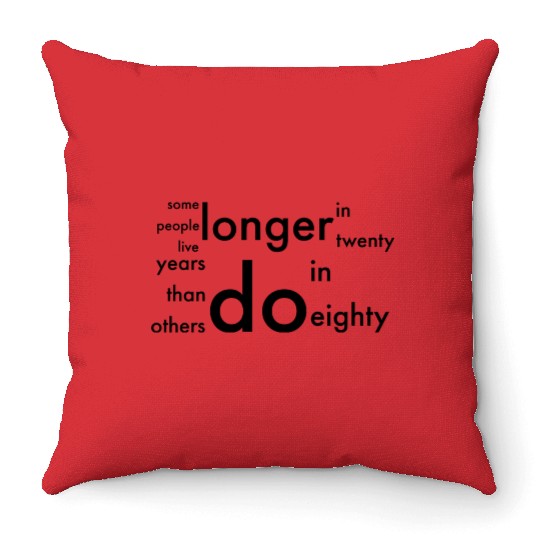 doctor who quotes ,some people live longer Throw Pillows