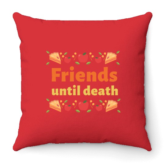 Friends until death Throw Pillows