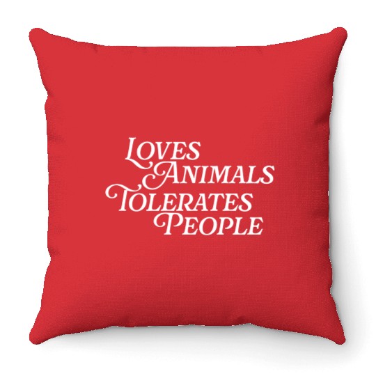 Loves Animals Tolerates People Animal Love Pets Throw Pillows