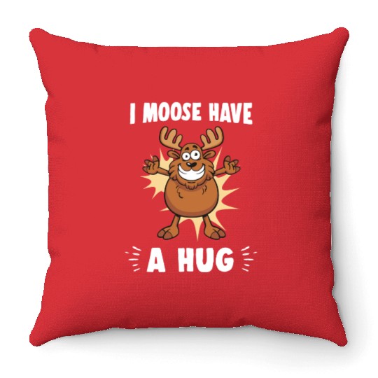 I Moose Have A Hug Funny Elk Moose Throw Pillows