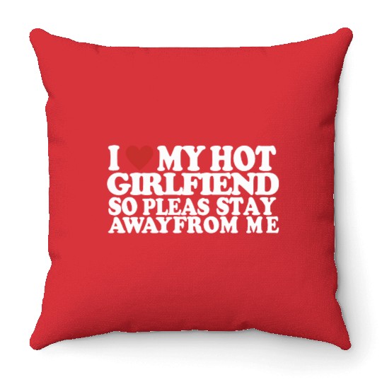 I Heart My Girlfriend So Please Stay Away Couples Throw Pillows
